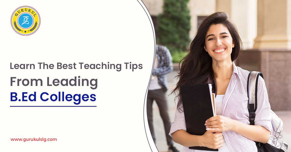 Learn The Best Teaching Tips From Leading B.Ed Colleges