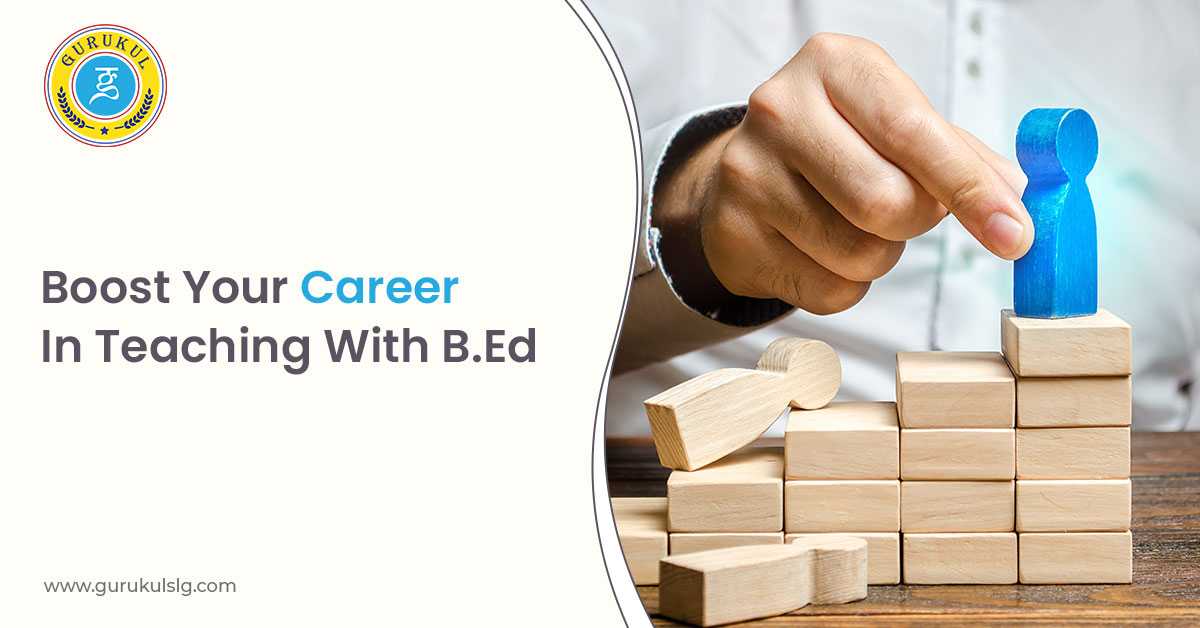 Boost Your Career In Teaching With B.Ed