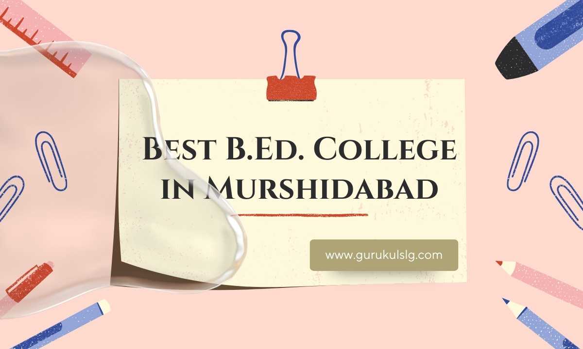 Admission Open in Top B. Ed Colleges in Murshidabad